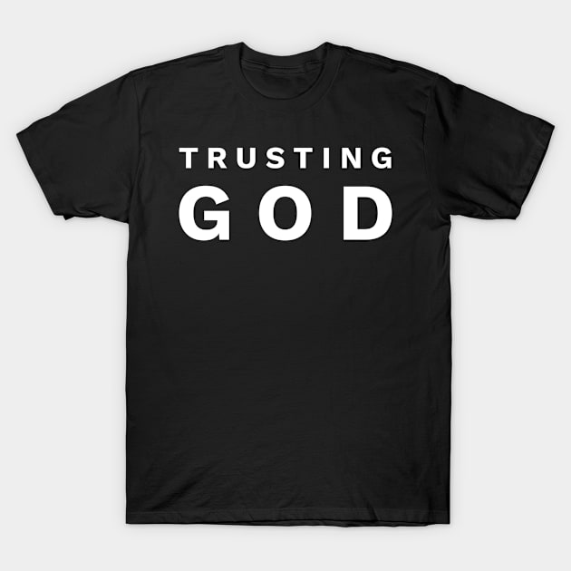 Trusting God - Christian T-Shirt by ChristianShirtsStudios